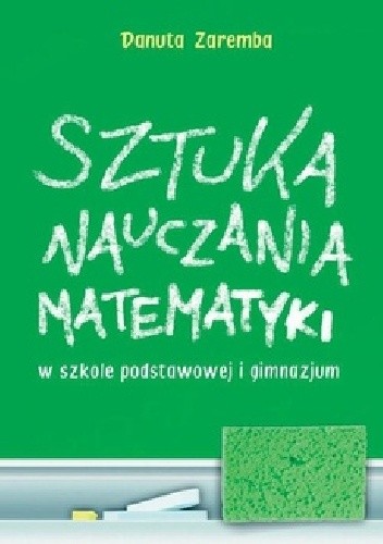 Sztuka nauczania matematyki w szkole podstawowej i gimnazjum