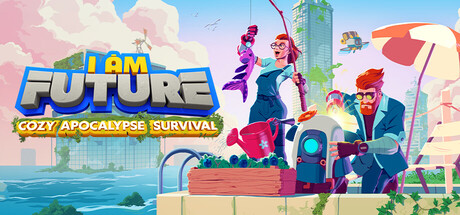 Okładka gry I Am Future: Cozy Apocalypse Survival
